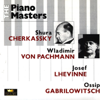Shura Cherkassky - The Piano Masters (Cherkassky, Pachmann, Lhevinne, Gabrilowitsch) (CD 1)