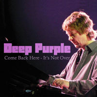Deep Purple - Burnt By Purple Power, 2010 (Bootlegs Collection) - 2010.10.27 - Olmutz, Czech Republic ''Come Back Here - It's Not Over'' (CD 2)
