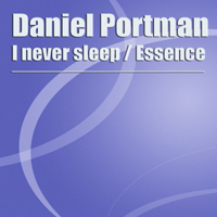 Portman, Daniel - I Never Sleep / Essence (Single)