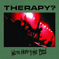 Therapy? - We're Here to the End (CD 1)