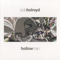 Holroyd, Bob - Hollow Man (CD 1)