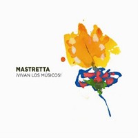 #Mastretta - Vivan Los Musicos !