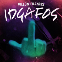 Dillon Francis - I.D.G.A.F.O.S.