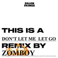Dillon Francis - Don’t Let Me Let Go (feat. illenium & EVAN GIIA) (Zomboy Remix)
