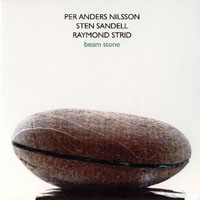 Strid, Raymond - Per Anders Nilsson, Sten Sandell, Raymond Strid - Beam Stone
