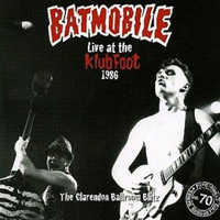 Batmobile - The Clarendon Ballroom Blitz - Live At The Klub Foot 1986