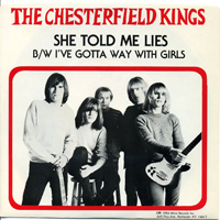 Chesterfield Kings - She Told Me Lies \ I've Gotta Way With Girls