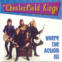 Chesterfield Kings - Where The Action Is!