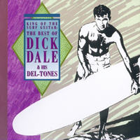 Dick Dale & His Del-Tones - King Of The Surf Guitar - The Best Of Dick