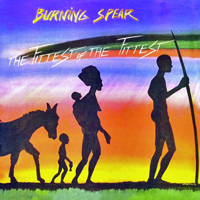 Burning Spear - The Fittest Of The Fittest