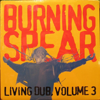 Burning Spear - Living Dub, Vol. 3