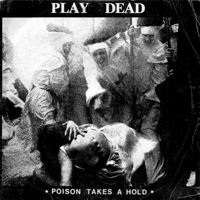 Play Dead - Poison Take A Hold