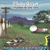 White Heart - Nothing But The Best - Radio Classics