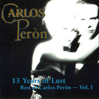 Carlos Peron - 13 Years of Lust (Best of Carlos Peron Vol 1)