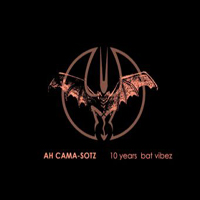 Ah Cama-Sotz - 10 Years Bat Vibez (CD 1: Diary Of The Infernal Gods)