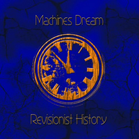Machines Dream - Revisionist History (Cd 1)