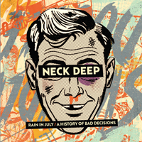 Neck Deep - Rain In July/A History Of Bad Decisions