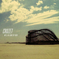 Crozet - We.ll Be Gone By Then