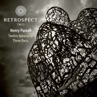 Retrospect Trio - Purcell: Twelve Sonatas in Three Parts