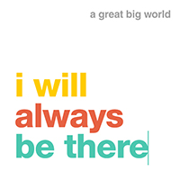 Great Big World - I Will Always Be There (Single)