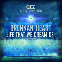 Brennan Heart - Life That We Dream Of (City2City)