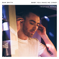 Sam Smith - Baby, You Make Me Crazy (Frictioon remix) (Single)