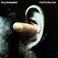 Butterfield, Paul - Put It In Your Ear
