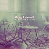 Laswell, Greg - I Was Going To Be An Astronaut
