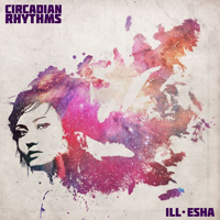 ill-esha - Circadian Rhythms