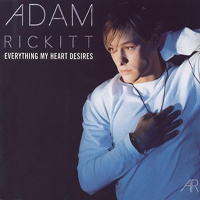 Rickitt, Adam - Everything My Heart Desires (Maxi Single) (CD 1)