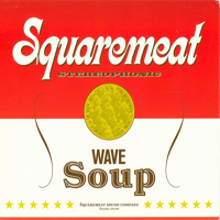 Squaremeat - Wave Soup