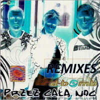 D-Bomb - Przez Cala Noc (Remixes)