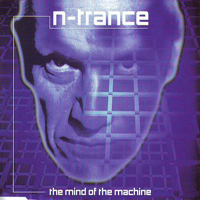 N-Trance - The Mind Of The Machine (CD 1)