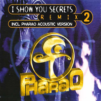 Pharao - I Show You Secrets (Remix 2)