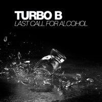 Turbo B - Last Call For Alcohol (Remixes) (EP)
