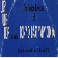 Tony Di Bart - Why Did Ya (The Italian Remixes)