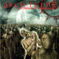 Arch Enemy - Anthems Of Rebellion (Remastered 2011)