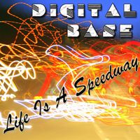 Digital Base Project - Life Is A Speedway