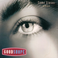 Good Shape - Come Closer (Remixes)