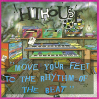 Hithouse - Move Your Feet To The Rhythm Of The Beat