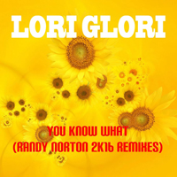 Lori Glori - You Know What (Randy Norton 2k16 Remixes) [Single]