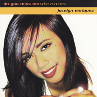 Enriquez, Jocelyn - Do You Miss Me (The Remixes)