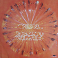 Roberto Delgado - This Is Roberto Delgado