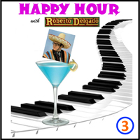 Roberto Delgado - Happy Hour With Roberto Delgado Vol. 3