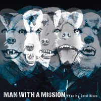 Man With A Mission - When My Devil Rises