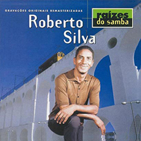 Roberto Silva - Raizes do samba