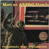 Man Or Astro-Man? - Postphonic Star Exploration (Single)