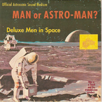 Man Or Astro-Man? - Deluxe Men In Space (Single)