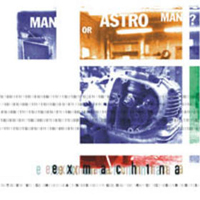 Man Or Astro-Man? - Ex Machina (Single)
