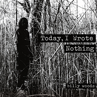 Woods, Billy - Today, I Wrote Nothing